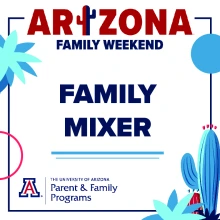Arizona Family Weekend Family Mixer hosted by Parent & Family Programs 